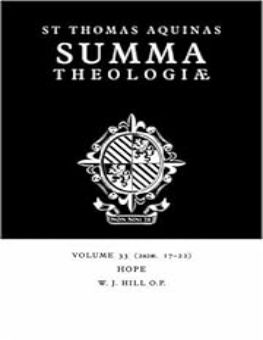 SUMMA THEOLOGIAE: VOLUME 33, HOPE: 2A2AE. 17-22